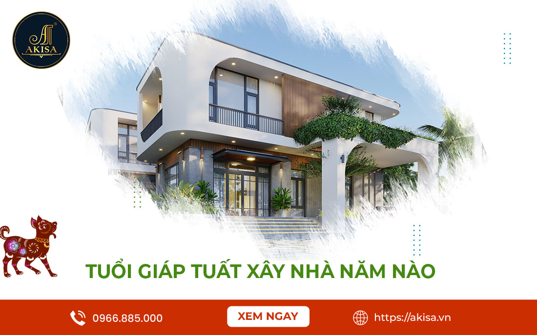 Tuổi Giáp Tuất Xây Nhà Năm Nào Đại Cát Đại Lộc