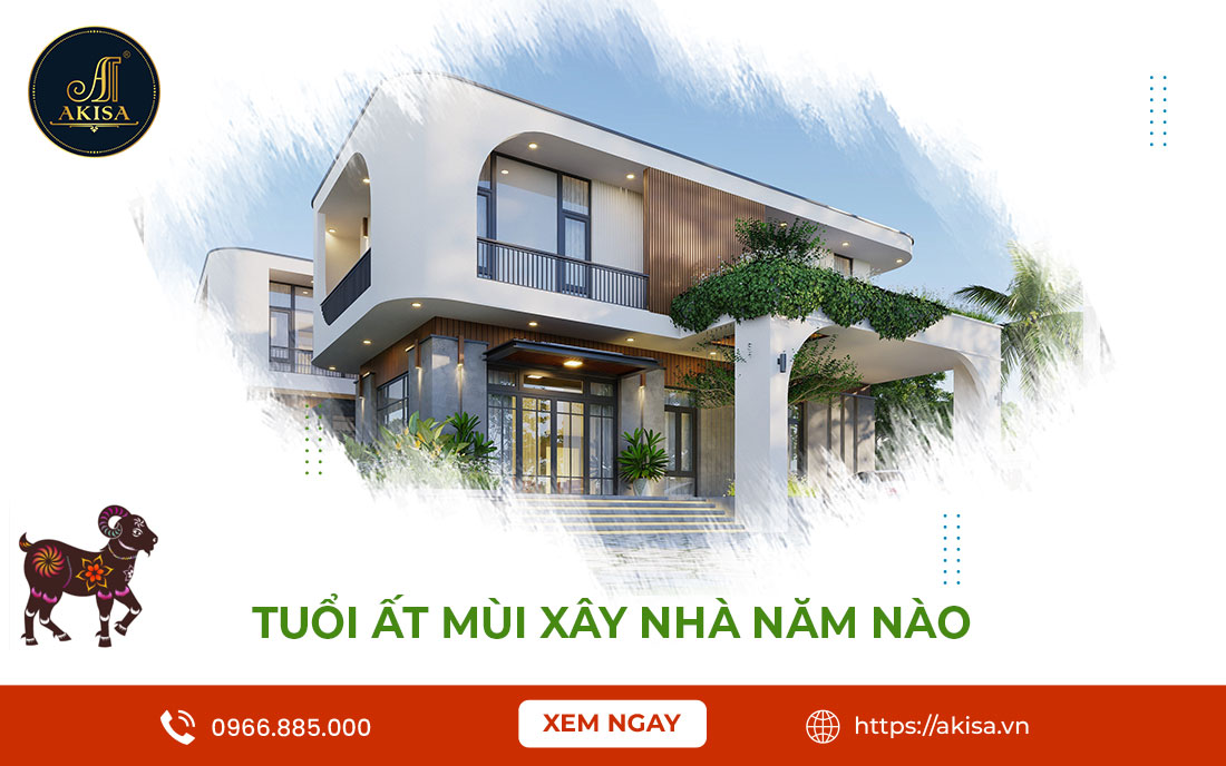 Tuổi Ất Mùi xây nhà năm nào hút tài lộc & 5 Lưu ý Quan trọng