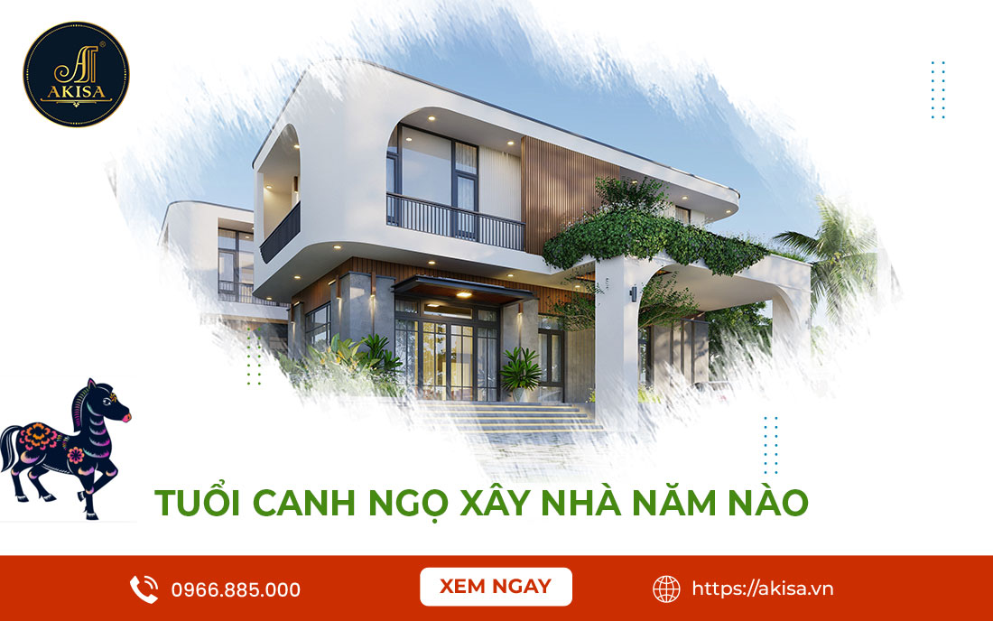 Bình Giải Tuổi Canh Ngọ xây nhà năm nào tốt & 5 Lưu ý Quan Trọng