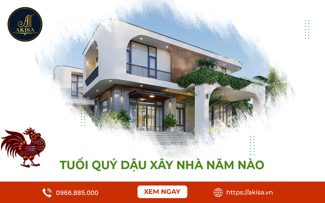 Luận Giải: Tuổi Quý Dậu xây nhà năm nào tốt? 5 Lưu ý Quan Trọng