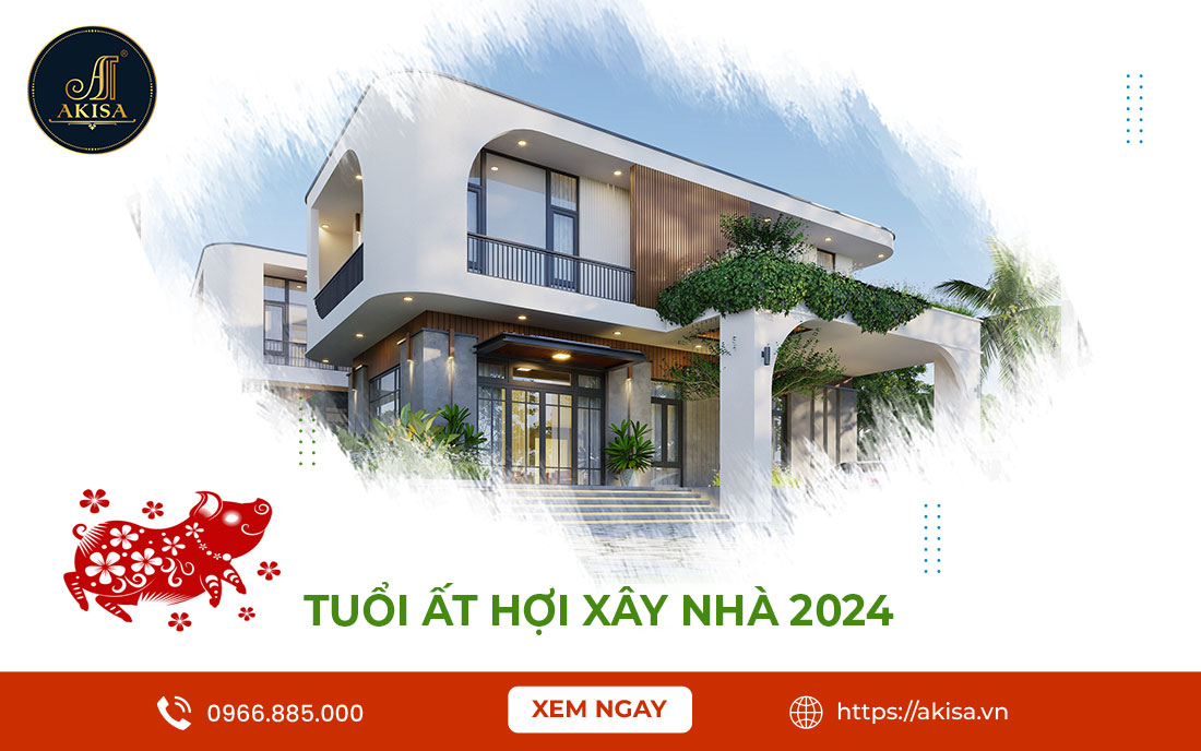 Tuổi Ất Hợi 1995 xây nhà năm 2024 & 5 Lưu ý Quan Trọng