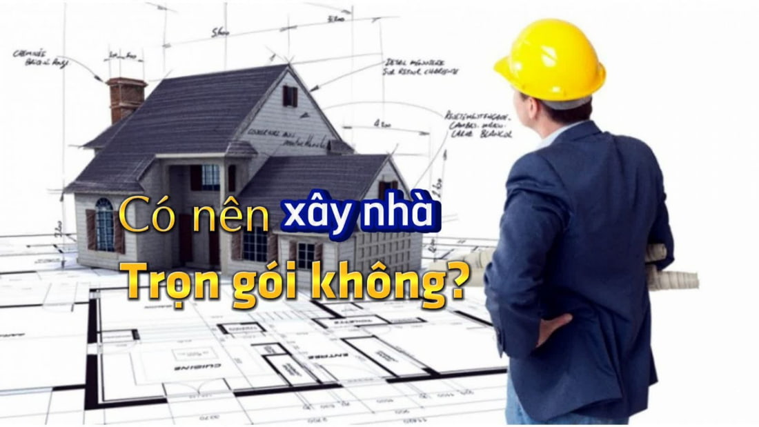 Xây nhà trọn gói là băn khoăn của rất nhiều gia đình hiện nay (Ảnh: Sưu tầm Internet)