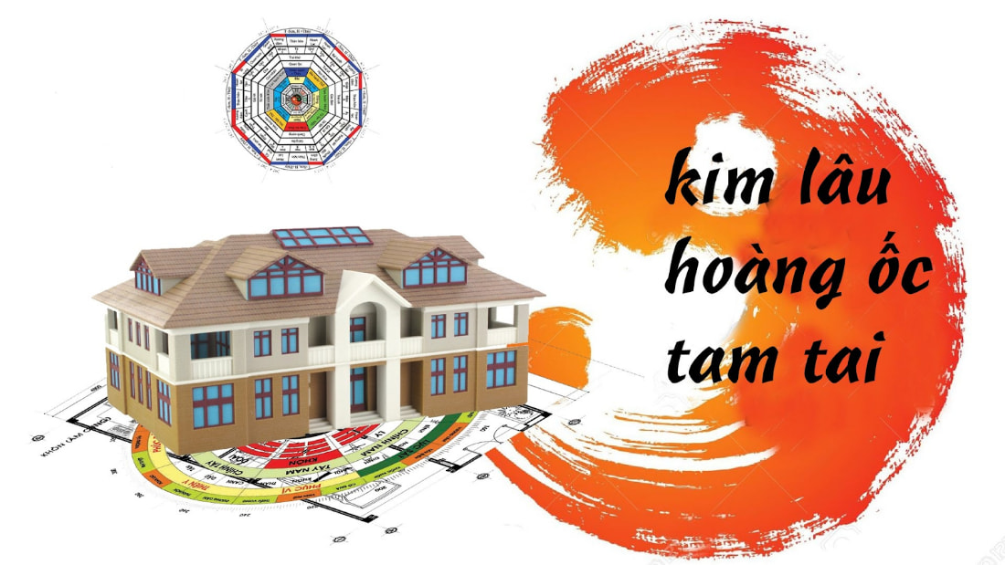 Kim lâu , Tam Tai , Hoang Ốc - đại hạn cần tránh khi làm nhà
